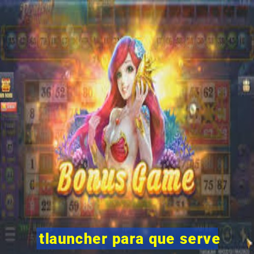 tlauncher para que serve