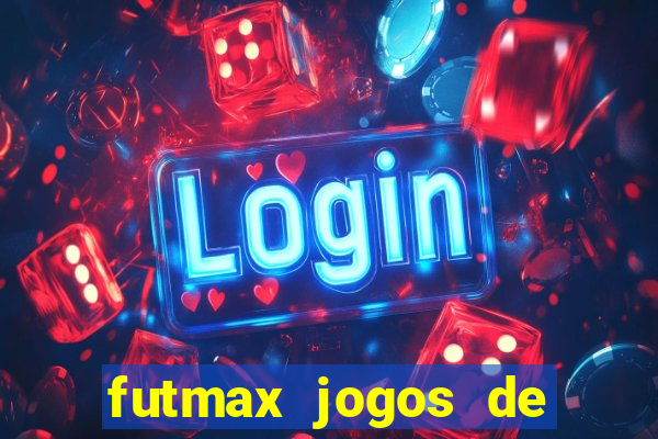 futmax jogos de hoje ao vivo