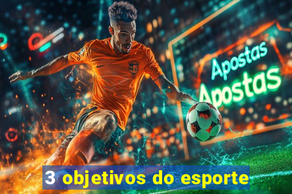 3 objetivos do esporte