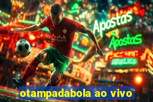 otampadabola ao vivo