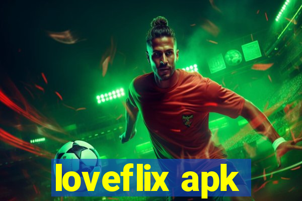 loveflix apk