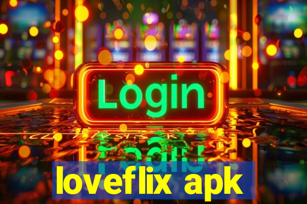 loveflix apk