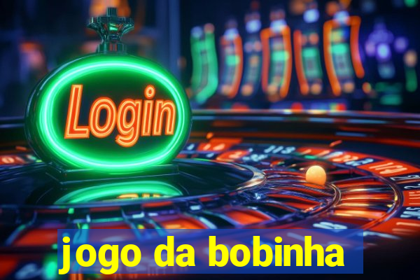 jogo da bobinha