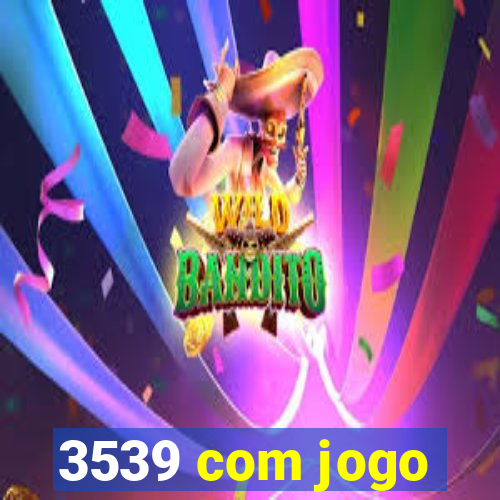 3539 com jogo