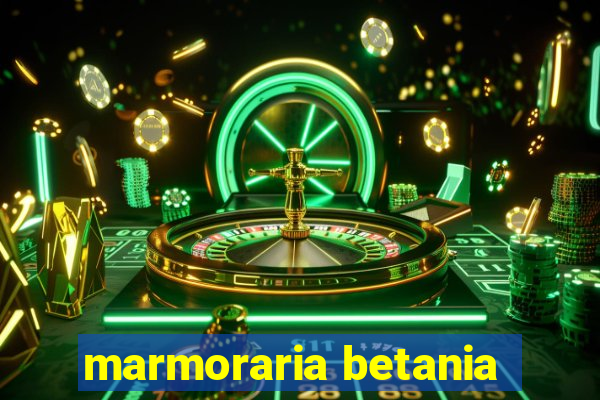 marmoraria betania