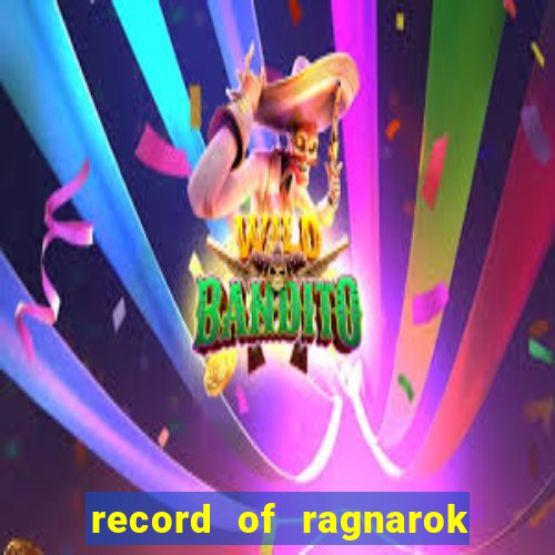 record of ragnarok 3 temporada onde assistir