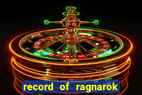 record of ragnarok 3 temporada onde assistir