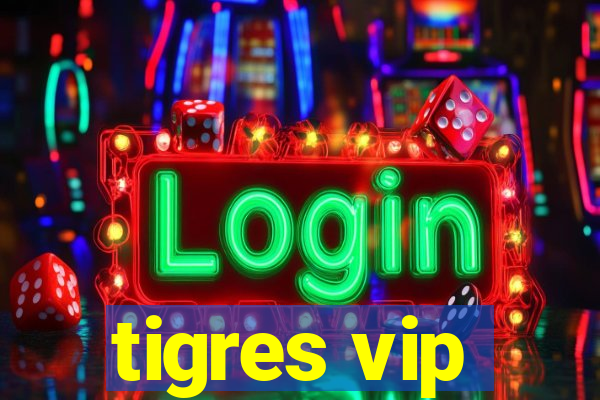 tigres vip