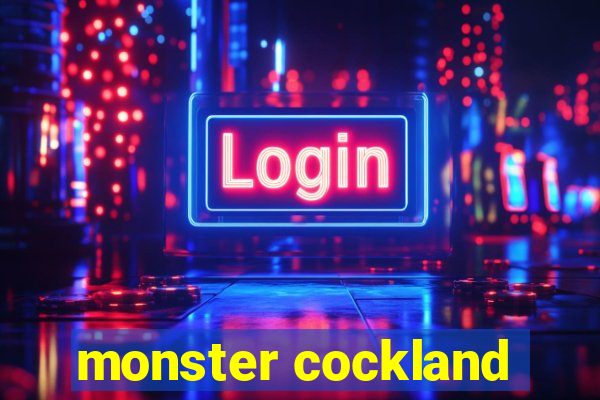 monster cockland