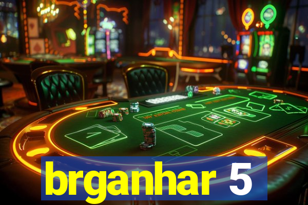 brganhar 5