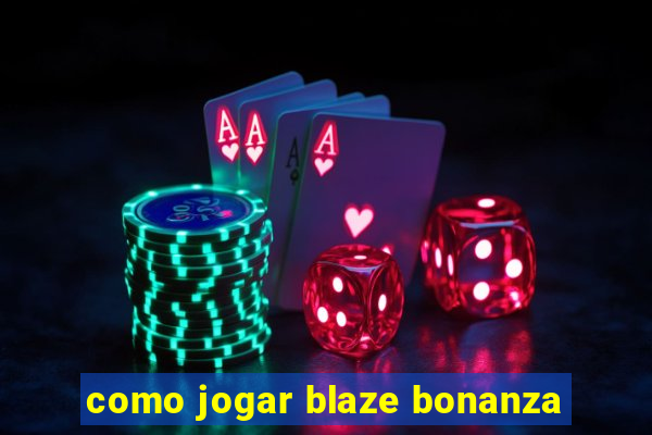 como jogar blaze bonanza