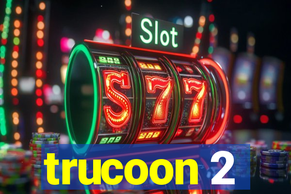 trucoon 2