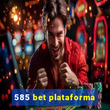 585 bet plataforma