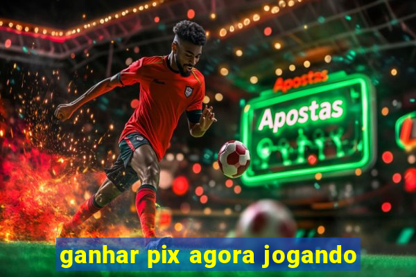 ganhar pix agora jogando