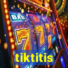 tiktitis