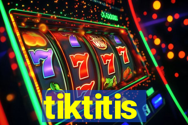 tiktitis