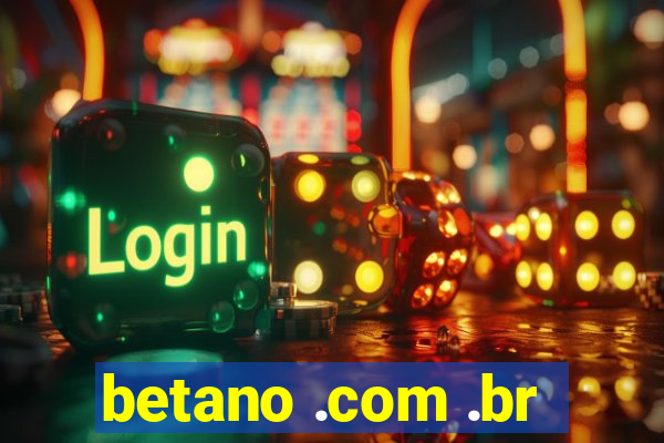 betano .com .br