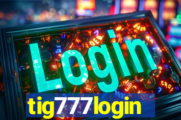 tig777login