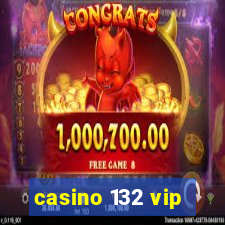 casino 132 vip