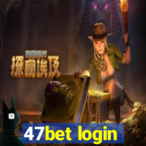 47bet login