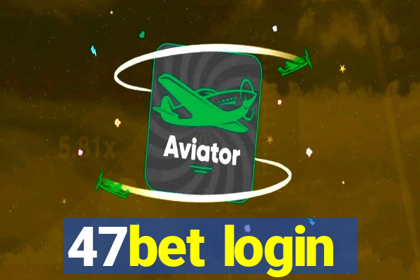 47bet login