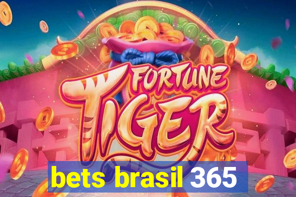 bets brasil 365