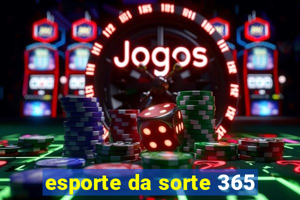 esporte da sorte 365