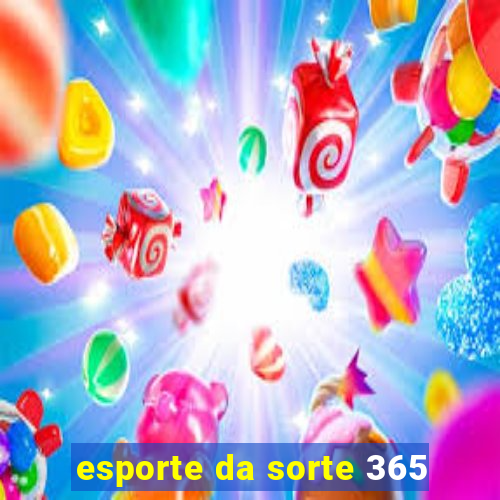 esporte da sorte 365