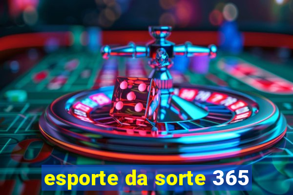 esporte da sorte 365