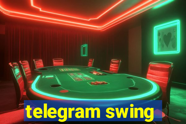 telegram swing