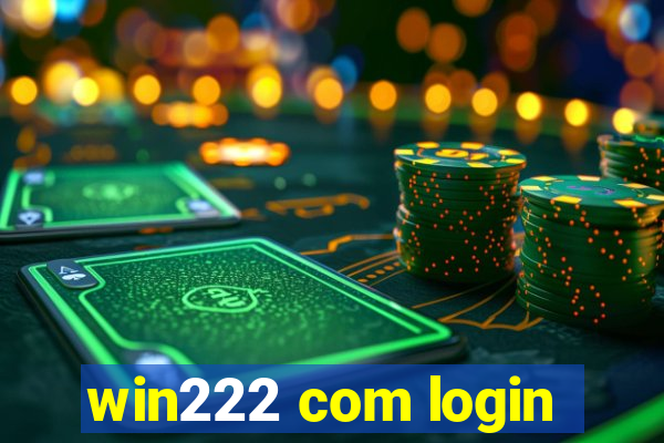 win222 com login