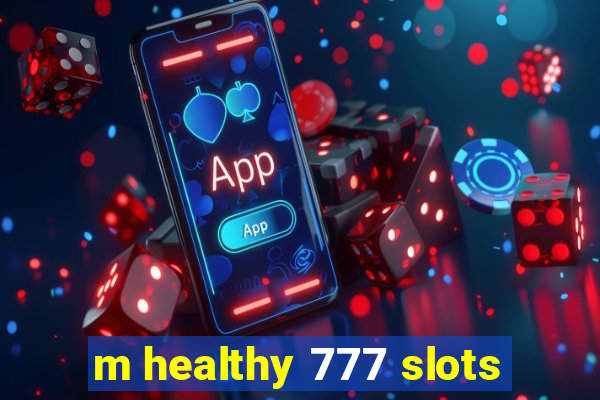 m healthy 777 slots