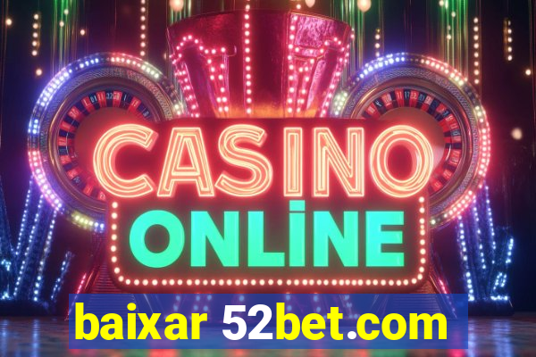 baixar 52bet.com