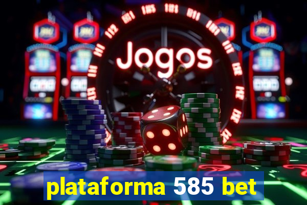 plataforma 585 bet