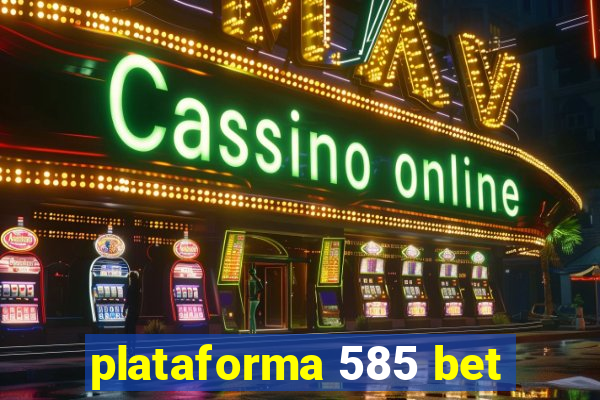 plataforma 585 bet