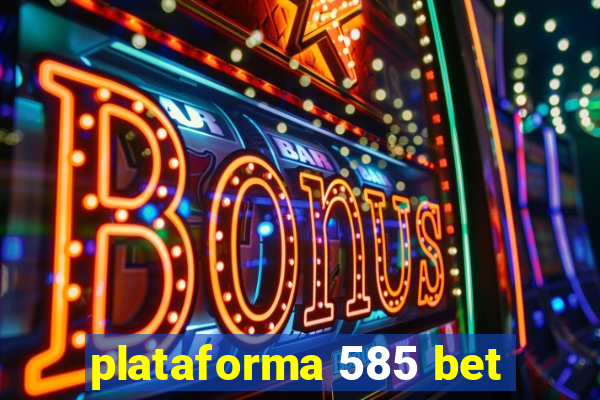 plataforma 585 bet