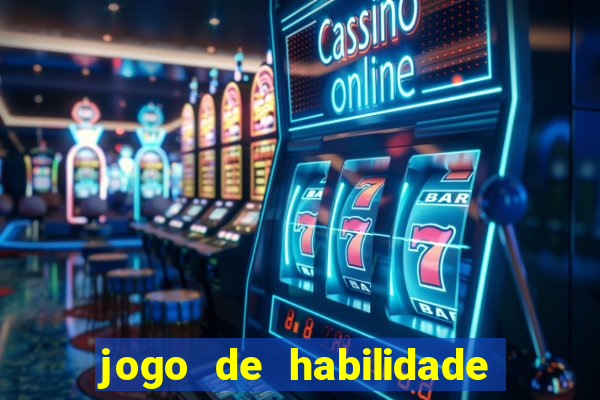 jogo de habilidade para ganhar dinheiro