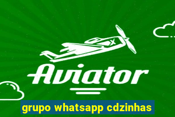 grupo whatsapp cdzinhas