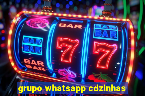 grupo whatsapp cdzinhas