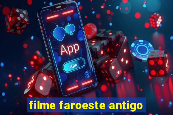 filme faroeste antigo