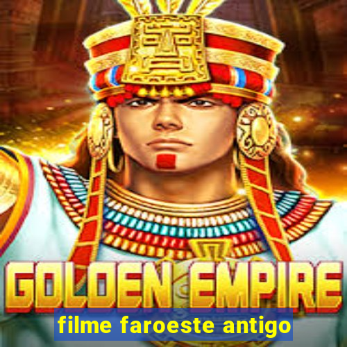 filme faroeste antigo