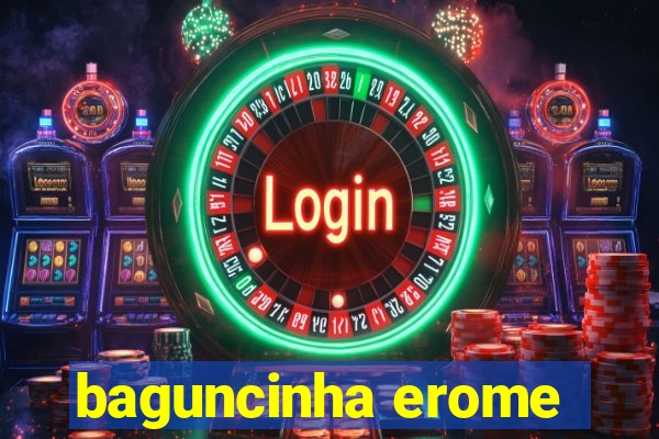 baguncinha erome