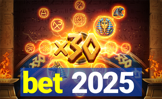 bet 2025