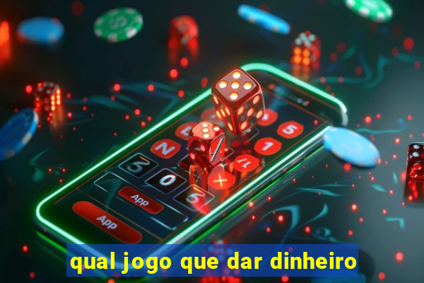 qual jogo que dar dinheiro