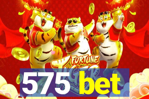 575 bet