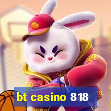 bt casino 818