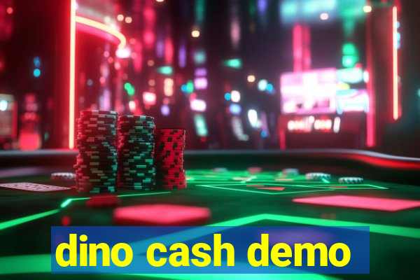 dino cash demo