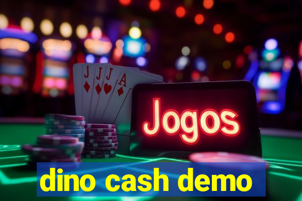 dino cash demo