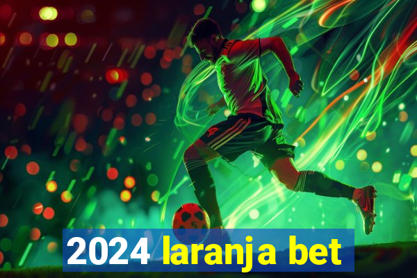 2024 laranja bet