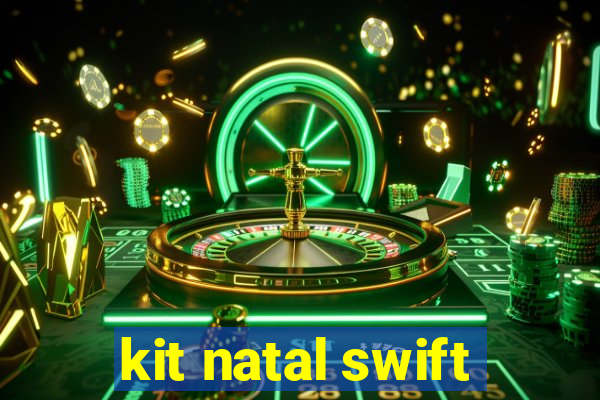 kit natal swift